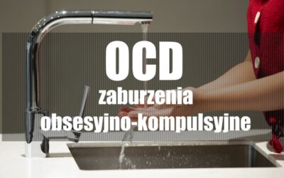 Zaburzenia obsesyjno-kompulsyjne  (OCD)